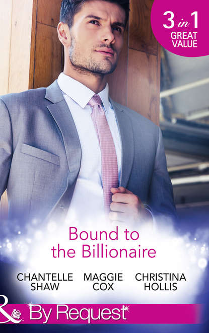 

Bound To The Billionaire: Captive in His Castle / In Petrakis's Power / The Count's Prize