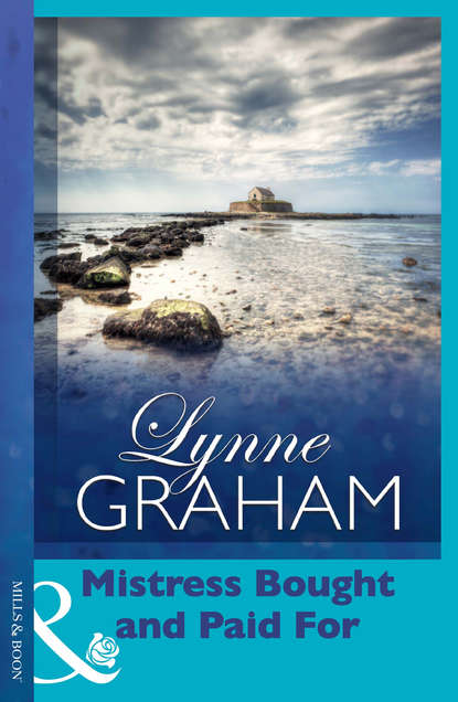 Lynne Graham — Mistress Bought and Paid For