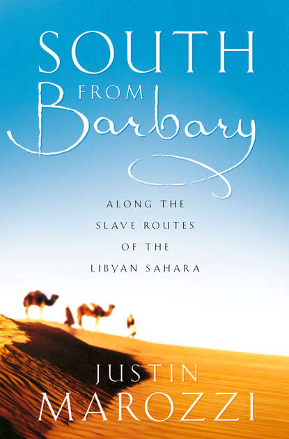 

South from Barbary: Along the Slave Routes of the Libyan Sahara