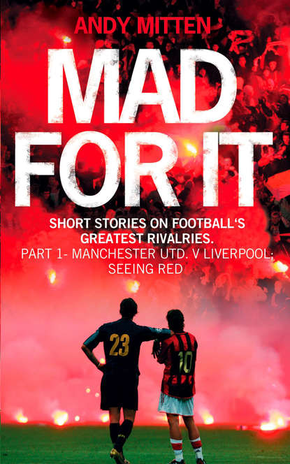 Liverpool v Manchester United: Seeing Red