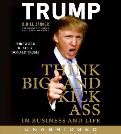 Think Big and Kick Ass in Business and Life
