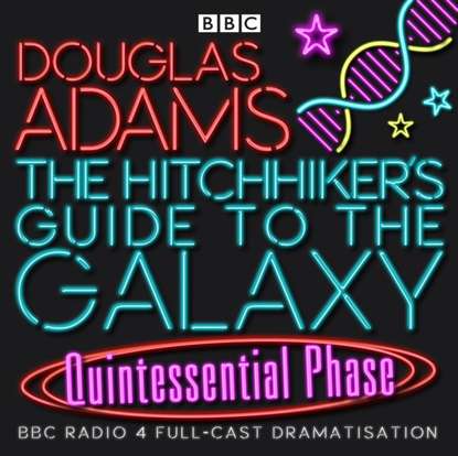 Hitchhiker's Guide To The Galaxy, The  Quintessential Phase