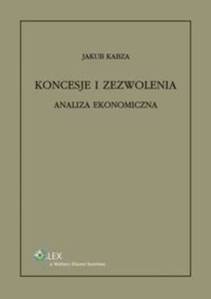 Koncesje i zezwolenia. Analiza ekonomiczna