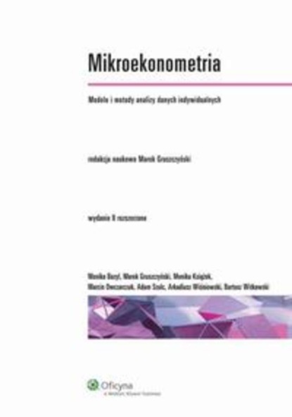 Mikroekonometria. Modele i metody analizy danych indywidualnych