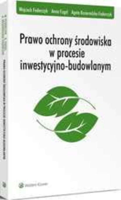 Prawo ochrony środowiska w procesie inwestycyjno-budowlanym