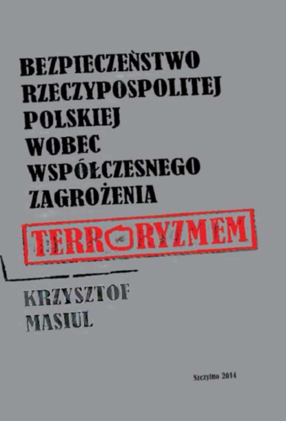 Bezpieczeństwo Rzeczypospolitej Polskiej wobec współczesnego zagrożenia terroryzmem