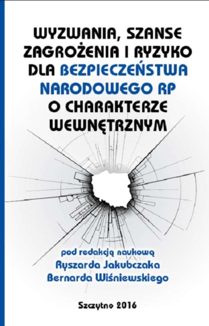 Wyzwania, szanse, zagrożenia i ryzyko dla bezpieczeństwa RP o charakterze wewnętrznym