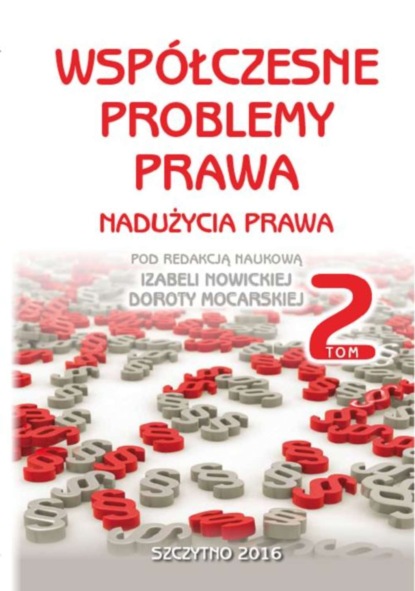 Współczesne problemy prawa. Nadużycia prawa. Tom II