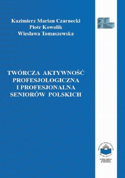 Twórcza aktywność profesjologiczna i profesjonalna seniorów polskich