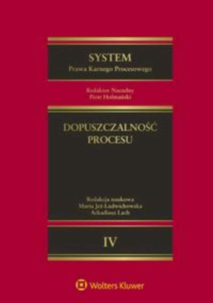 System Prawa Karnego Procesowego. Tom IV. Dopuszczalność procesu