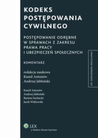 Kodeks postępowania cywilnego. Postępowanie odrębne w sprawach z zakresu prawa pracy i ubezpieczeń społecznych. Komentarz