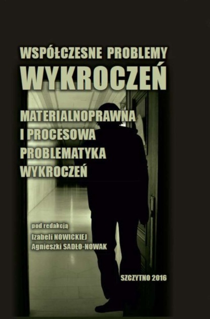 Współczesne problemy wykroczeń. Materialnoprawna i procesowa problematyka wykroczeń
