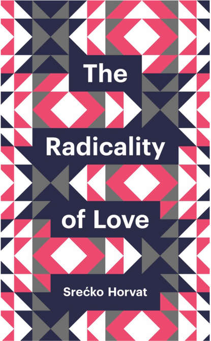 Srecko Horvat — The Radicality of Love