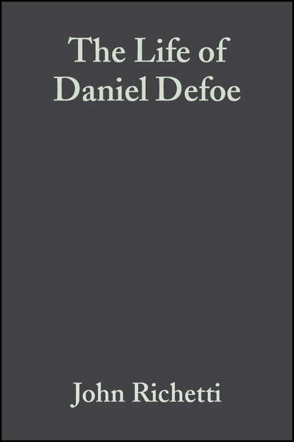 Группа авторов — The Life of Daniel Defoe