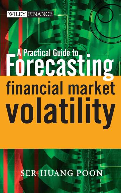 Группа авторов — A Practical Guide to Forecasting Financial Market Volatility