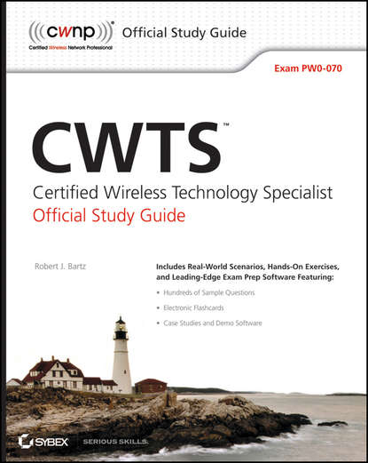 Robert Bartz J. — CWTS: Certified Wireless Technology Specialist Official Study Guide