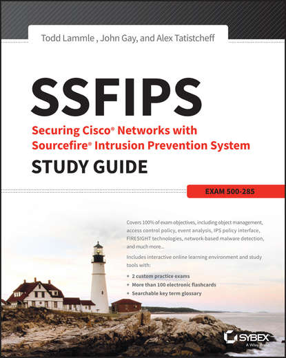 John Gay — SSFIPS Securing Cisco Networks with Sourcefire Intrusion Prevention System Study Guide