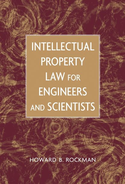 Группа авторов — Intellectual Property Law for Engineers and Scientists