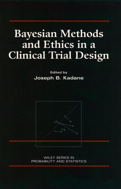 

Bayesian Methods and Ethics in a Clinical Trial Design