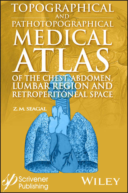 Группа авторов — Topographical and Pathotopographical Medical Atlas of the Chest, Abdomen, Lumbar Region, and Retroperitoneal Space