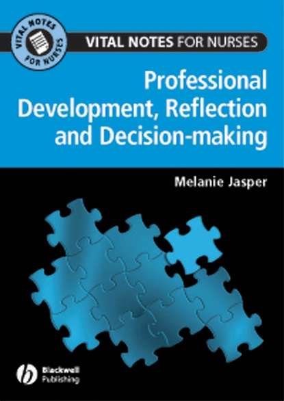 

Professional Development, Reflection and Decision-making for Nurses