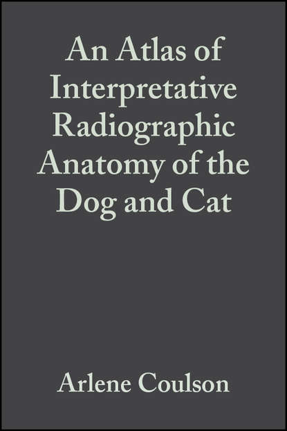 Arlene Coulson — An Atlas of Interpretative Radiographic Anatomy of the Dog and Cat