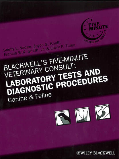 Francis Smith W.K. — Blackwell's Five-Minute Veterinary Consult: Laboratory Tests and Diagnostic Procedures