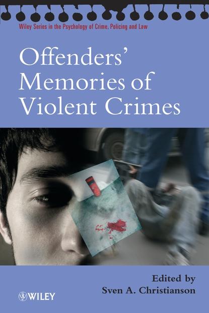 Группа авторов — Offenders' Memories of Violent Crimes