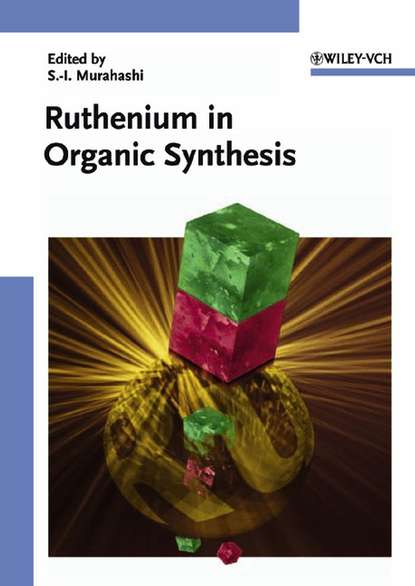 Группа авторов — Ruthenium in Organic Synthesis