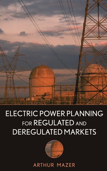 Группа авторов — Electric Power Planning for Regulated and Deregulated Markets