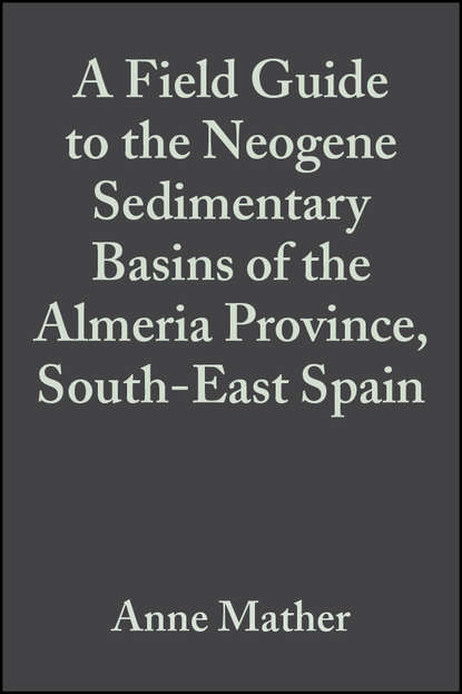 

A Field Guide to the Neogene Sedimentary Basins of the Almeria Province, South-East Spain