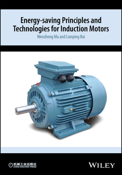 Wenzhong Ma — Energy-saving Principles and Technologies for Induction Motors