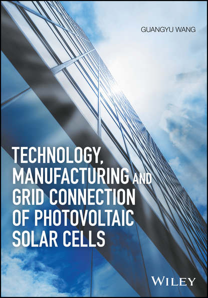 Guangyu Wang — Technology, Manufacturing and Grid Connection of Photovoltaic Solar Cells