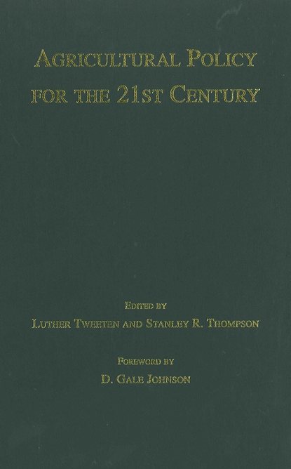 Luther Tweeten G. — Agricultural Policy for the 21st Century