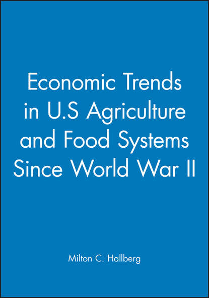 Milton Hallberg C. — Economic Trends in U.S Agriculture and Food Systems Since World War II