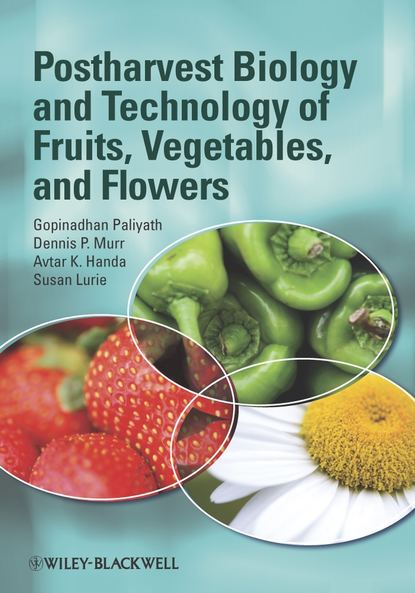 Gopinadhan Paliyath — Postharvest Biology and Technology of Fruits, Vegetables, and Flowers