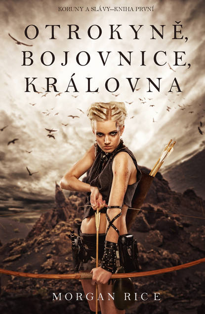 

Otrokyně, Bojovnice, Krlovna