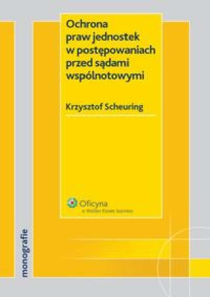 Ochrona praw jednostek w postępowaniach przed sądami wspólnotowymi