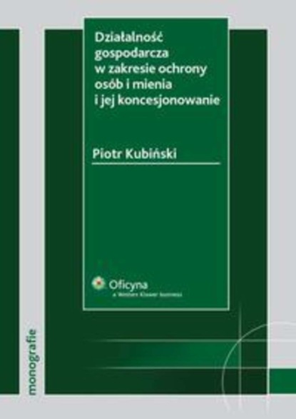 Działalność gospodarcza w zakresie ochrony osób i mienia i jej koncesjonowanie