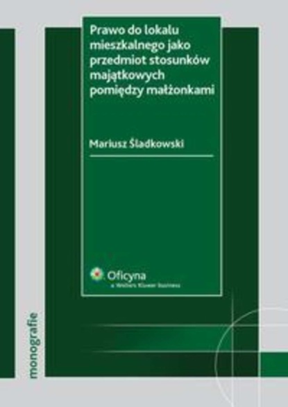 Prawo do lokalu mieszkalnego jako przedmiot stosunków majątkowych pomiędzy małżonkami