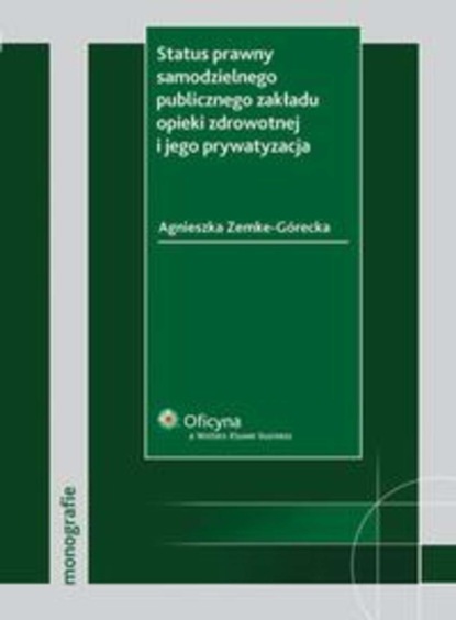 Status prawny samodzielnego publicznego zakładu opieki zdrowotnej i jego prywatyzacja