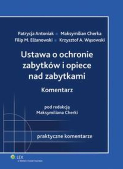 Ustawa o ochronie zabytków i opiece nad zabytkami. Komentarz