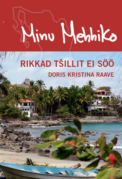 Minu Mehhiko. Rikkad tšillit ei söö