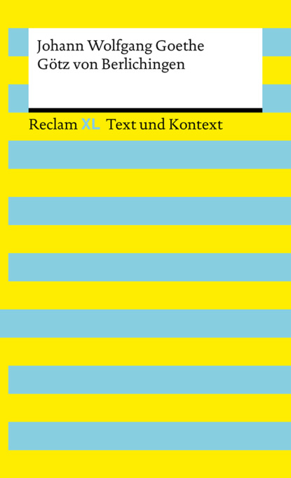 Götz von Berlichingen mit der eisernen Hand. Textausgabe mit Kommentar und Materialien
