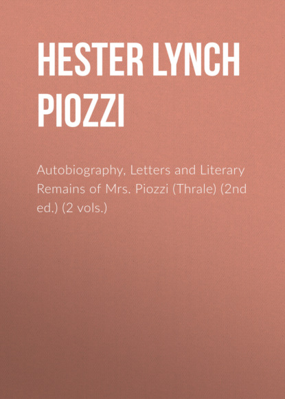 Autobiography, Letters and Literary Remains of Mrs. Piozzi (Thrale) (2nd ed.) (2 vols.)