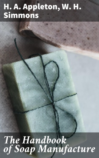 The Handbook of Soap Manufacture