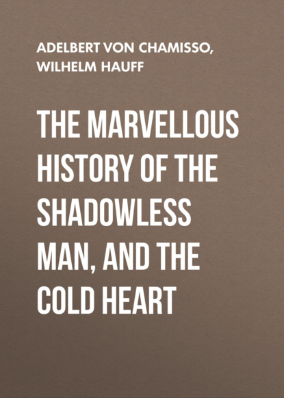 The Marvellous History of the Shadowless Man, and The Cold Heart