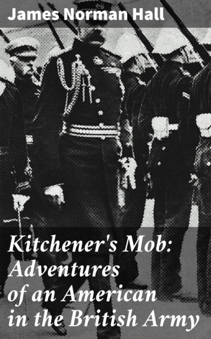 Kitchener's Mob: Adventures of an American in the British Army