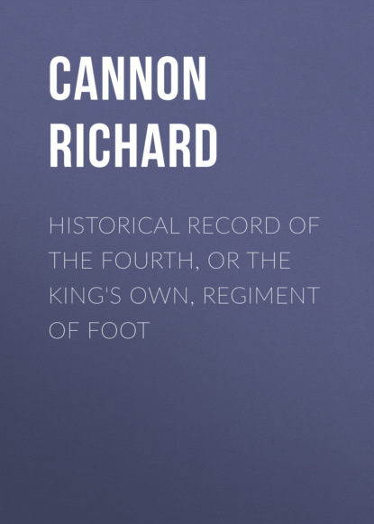 Historical Record of the Fourth, or the King's Own, Regiment of Foot