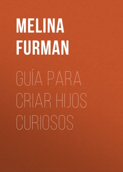 Guía para criar hijos curiosos